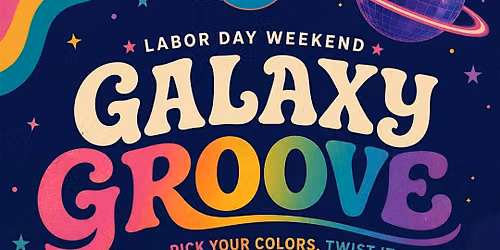 Galaxy Groove: Labor Day Weekend Tie-Dye Party