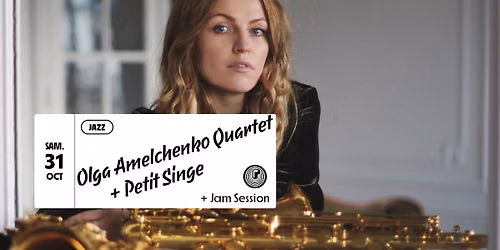Olga Amelchenko Quartet + Petit Singe + Jam session au P\u00e9riscope