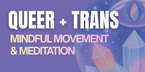 Queer + Trans Mindful Movement & Meditation