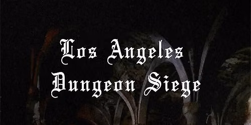 Los Angeles Dungeon Siege day 1