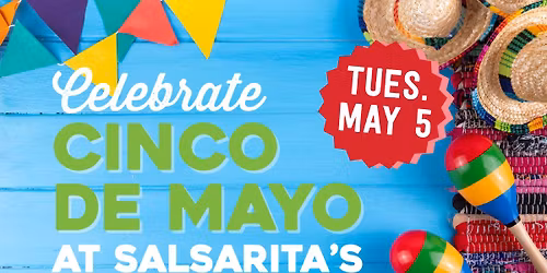 Celebrate Cinco De Mayo at Salsarita's! 