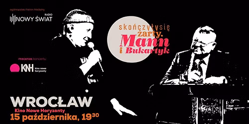 Sko\u0144czy\u0142y si\u0119 \u017carty. Mann i Bukartyk - we Wroc\u0142awiu - Kino Nowe Horyzonty!