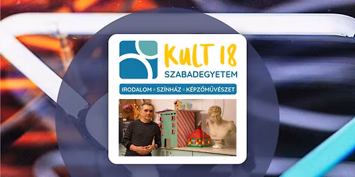 Kort\u00e1rs K\u00e9pz\u0151m\u0171v\u00e9szeti Kurzus - KULT18 SZABADEGYETEM - Betelt!