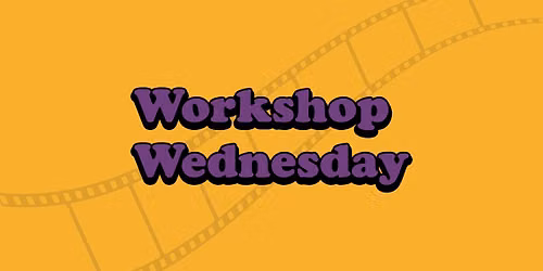 Workshop Wednesday - Editing