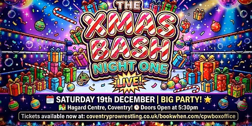 CPW PRIMETIME PRESENTS - XMAS BASH 26 - NIGHT ONE 