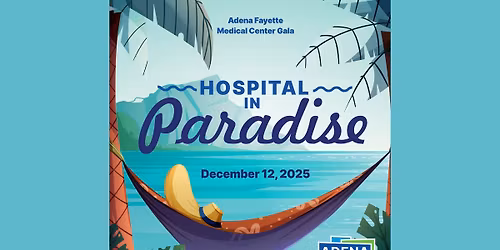 Adena Fayette Medical Center Gala: Hospital in Paradise