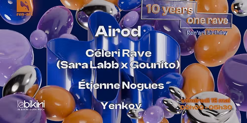 Le Bikini : 10 years, one rave w\/ Airod, Yenkov, Etienne Nogues & Celeri rave