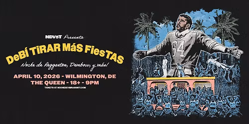 DEB\u00cd TIRAR M\u00c1S FIESTAS - WILMINGTON (18+)