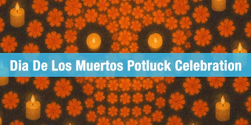 D\u00eda de los Muertos Potluck Celebration