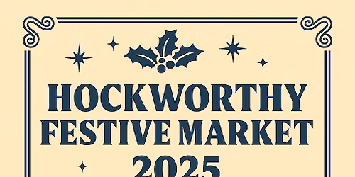 Festive Market - local artists, crafts and traders. Festive food and drink.