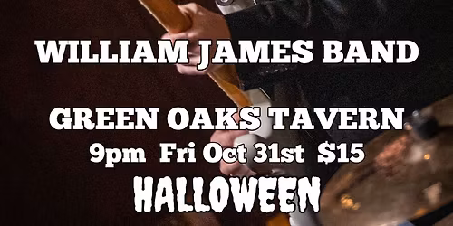 WILLIAM JAMES BAND at Green Oaks Tavern for HALLOWEEN