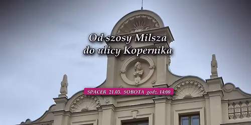 Od szosy Milsza do ulicy Kopernika. Spacer jubileuszowy