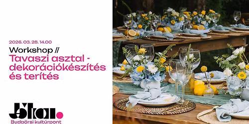 Workshop \/\/ Tavaszi asztal - dekor\u00e1ci\u00f3k\u00e9sz\u00edt\u00e9s \u00e9s ter\u00edt\u00e9s