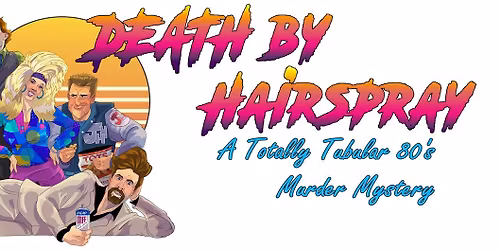 Death by Hairspray! A Totally Tubular 80's Murder Mystery