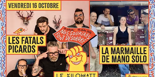 LES FATALS PICARDS + LA MARMAILLE DE MANO SOLO @ NOS SOURIRES FONT DESORDRE - LE KILOWATT