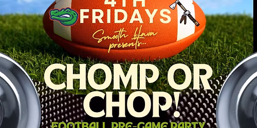 4th Friday - "Chomp or Chop!" Football Pre-Game Party