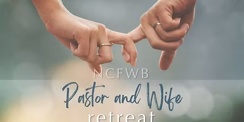 2026 NCFWB Pastor and Wife Retreat