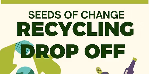 Seeds of Change Recycling Drop Off 
