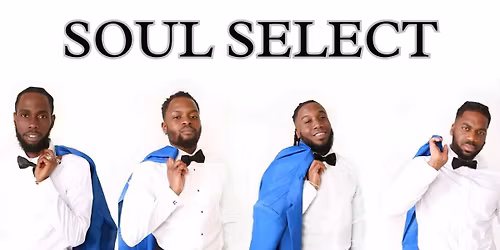 Soul Select Singing Soul & Motown. Plus DJs Vanessa Hunt & Dave Jackson. \u00a312 a Ticket.