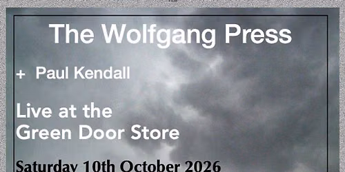 The Wolfgang Press and Paul Kendall at the Green Door Store