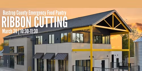 Bastrop County Emergency Food Pantry: Ribbon Cutting