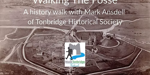 Walk Tonbridge Festival 2026- Walking The Fosse