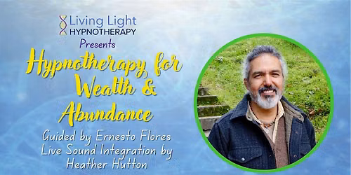 Hypnotherapy for Wealth & Abundance with Ernesto Flores