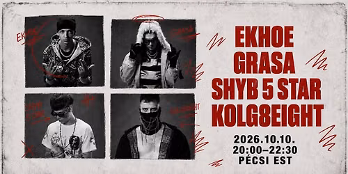 Ekhoe, Grasa, Shyb 5 Star, Kolg8eight - P\u00e9csi Est - okt\u00f3ber 10.