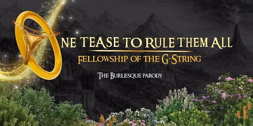 One Ring To Tease Them All - A Lord Of The Rings Burlesque Parody at The Reverb