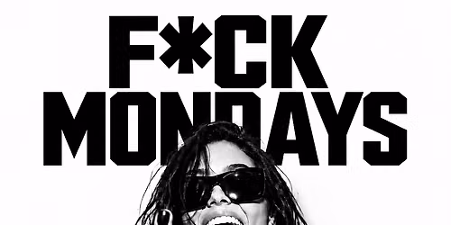 FUCK MONDAYS 18+
