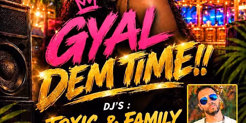 GYAL DEM TIME !!
