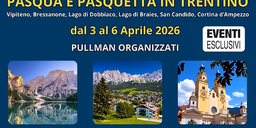 PASQUA & PASQUETTA IN TRENTINO \ud83d\udc30\ud83d\udd4a\ufe0f "Dal 3 al 6 Aprile 2026" \ud83d\ude8c Pullman organizzati