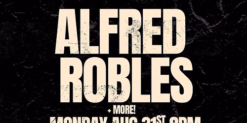 Alfred Robles Live in LA Monday Aug 31st!