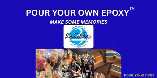 Pour Your Own Epoxy\u2122 (July 22nd at 3 Daughters Brewing, St. Petersburg, FL)