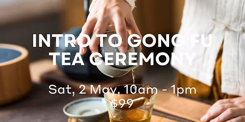 Intro to Gong Fu Tea Ceremony, Mullum, $99