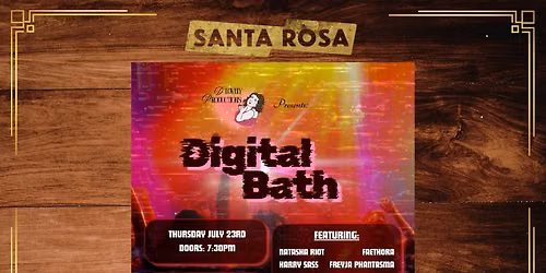 Digital Bath: A California Alternative Burlesque and Variety Show - Santa Rosa