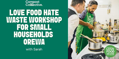 Free \u2013 Love Food Hate Waste Workshop for Small Households \u2013 Orewa