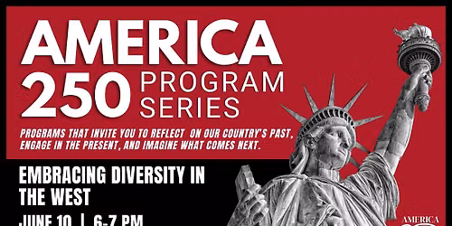 America at 250 Program Series: Embracing Diversity in the West