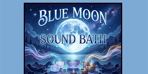 Blue Moon Sound Bath and Reiki Healing