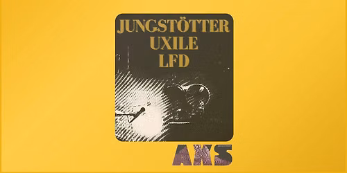 AXS III: Jungst\u00f6tter \u00b7 Uxile \u00b7 LFD