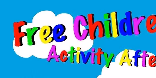 Free Childrens Activity Afternoon
