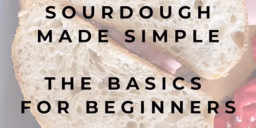 Sourdough Made Simple (beginner friendly)
