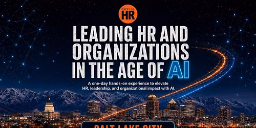 Leading HR and Organizations in the Age of AI (Salt Lake City)
