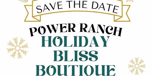 SAVE THE DATE - Power Ranch Holiday Bliss Boutique