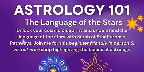 Astrology 101: The Language Of The Stars Workshop (In Person OR Virtual)