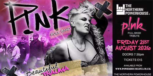 Beautiful Trauma (PINK! Tribute) — The Northern Powerhouse
