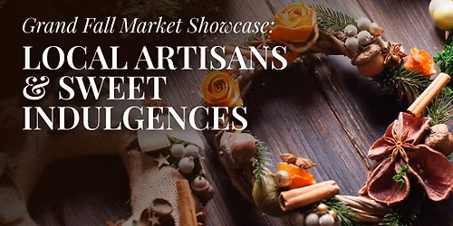 Grand Fall Market Showcase: Local Artisans & Sweet Indulgences