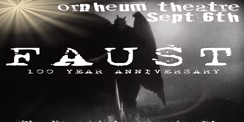 Celebrate the 100th anniversary of one of silent cinema\u2019s greatest masterpieces as Faust!!