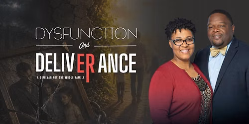 Dysfunction and Deliverance Family Seminar w\/ Steven and Tamara Conway