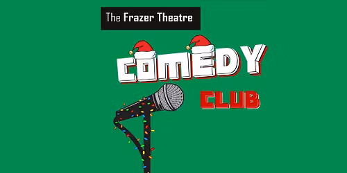 Frazer Theatre Comedy Club - December 2025